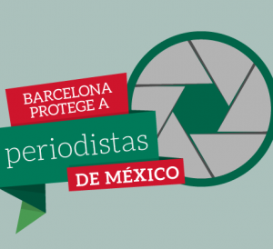 PROGRAMA MUNICIPAL: Barcelona Protege a Periodistas de México