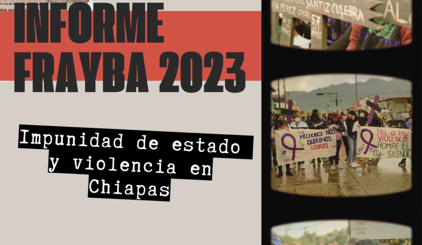 Informe Frayba 2023. Impunidad de estado y violencia en Chiapas