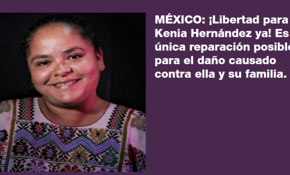 Comunicado. MÉXICO: ¡Libertad para Kenia Hernández ya! Es la única reparación posible para el daño causado contra ella y su familia
