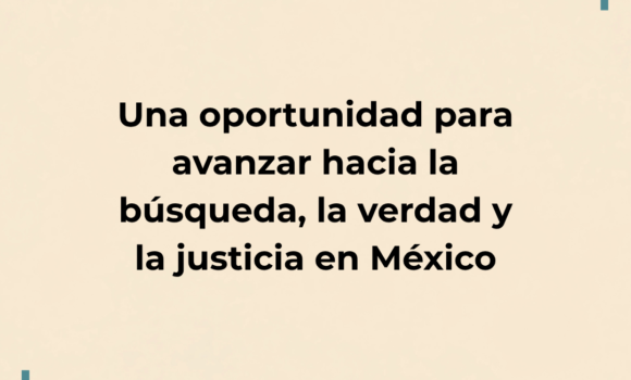 Artículo 34: una oportunidad para avanzar hacia la búsqueda, la verdad y la justicia en México