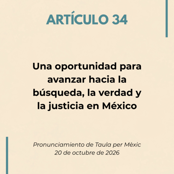 Artículo 34: una oportunidad para avanzar hacia la búsqueda, la verdad y la justicia en México Artículo 34: una oportunidad para avanzar hacia la búsqueda, la verdad y la justicia en México
